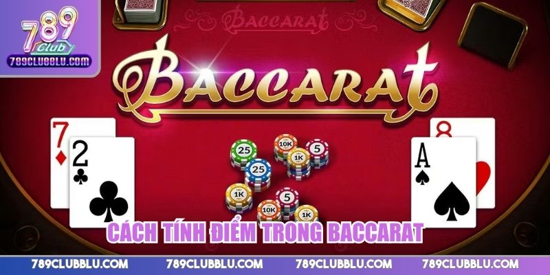 Cách tính điểm trong Baccarat