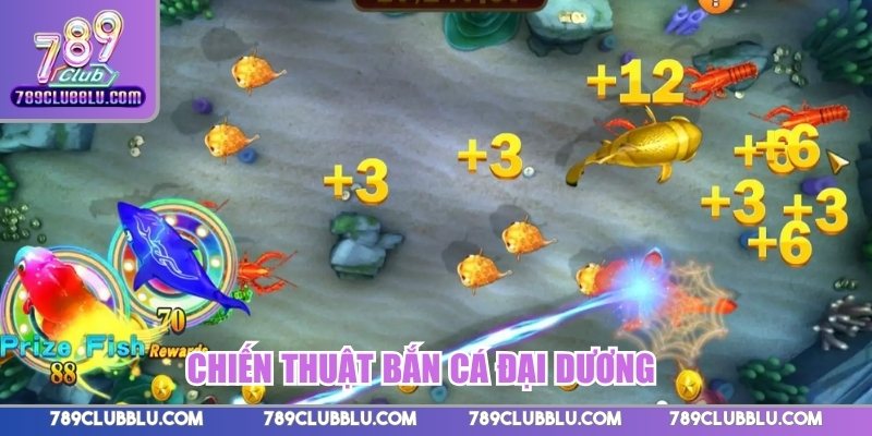 Chiến thuật Bắn Cá Đại Dương