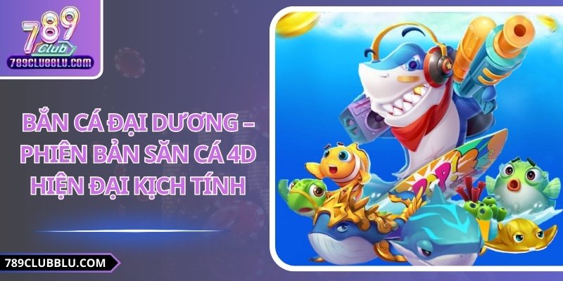 Bắn Cá Đại Dương