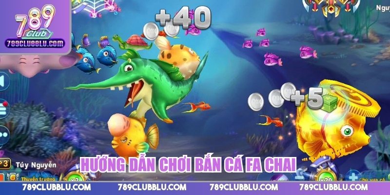Hướng dẫn chơi bắn cá FA Chai