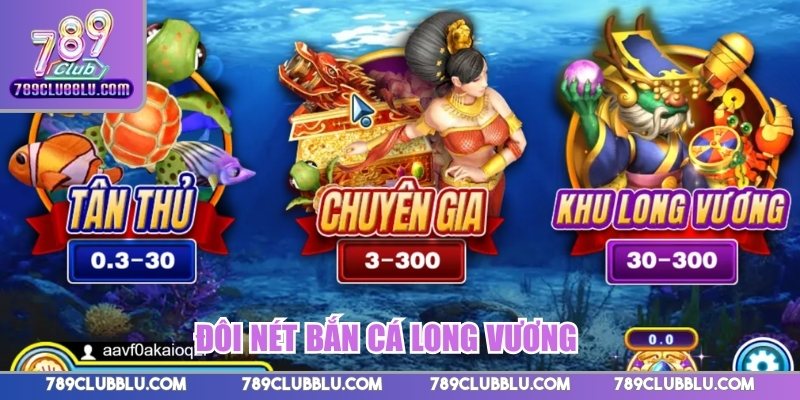 Đôi nét Bắn cá Long Vương