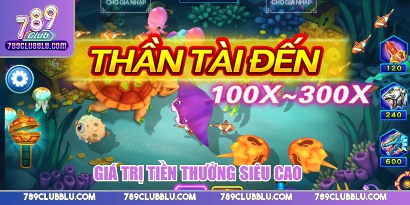 Giá trị tiền thưởng siêu cao