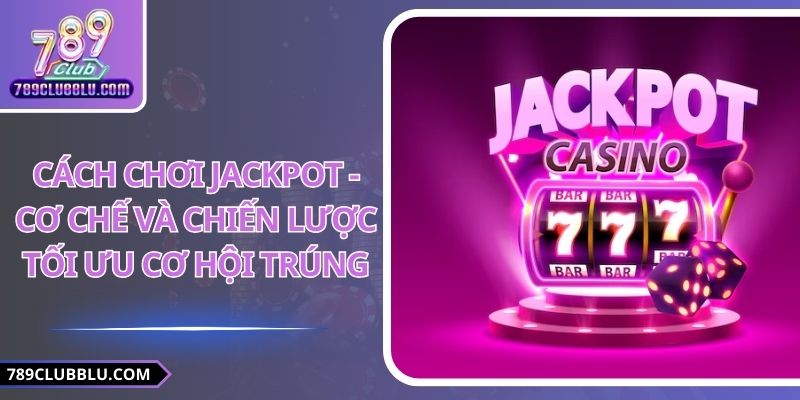 cách chơi Jackpot
