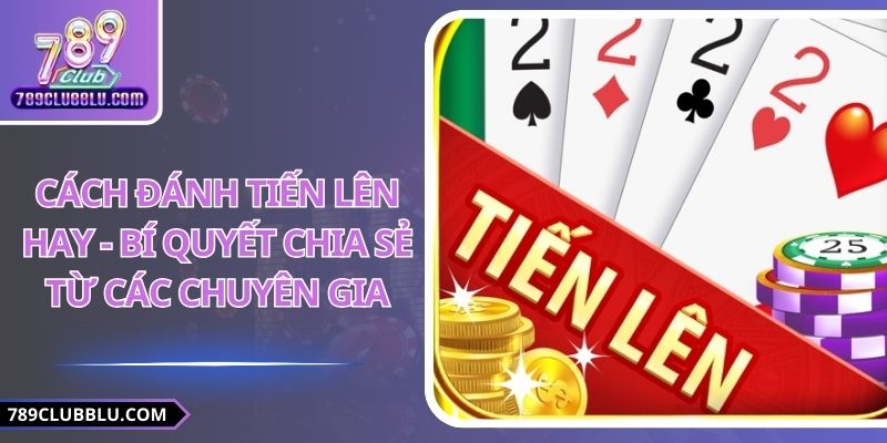 cách đánh tiến lên hay