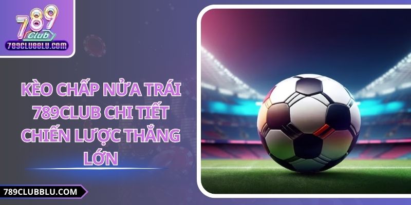 Kèo chấp nửa trái