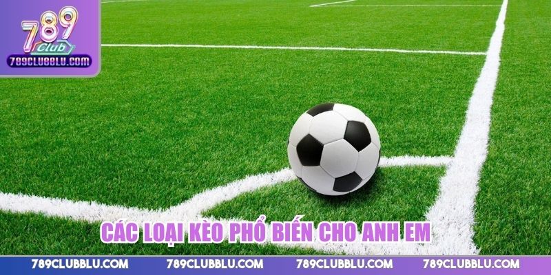 Các loại kèo phổ biến cho anh em