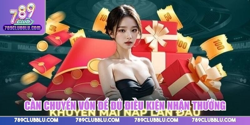 Cần chuyển vốn để đủ điều kiện nhận thưởng