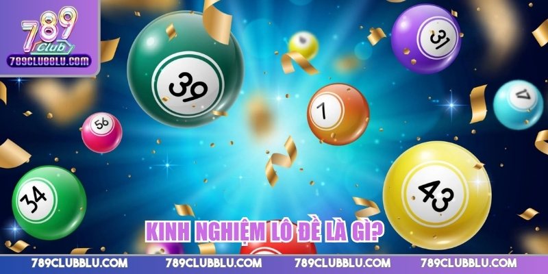 Kinh nghiệm lô đề là gì?