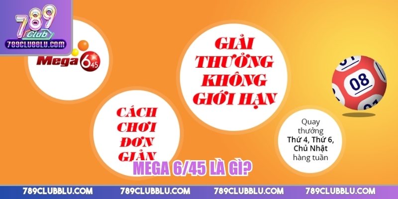 Mega 6/45 là gì?