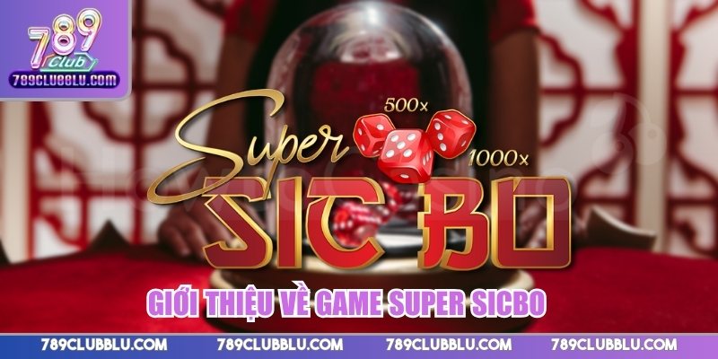 Giới thiệu về game Super Sicbo