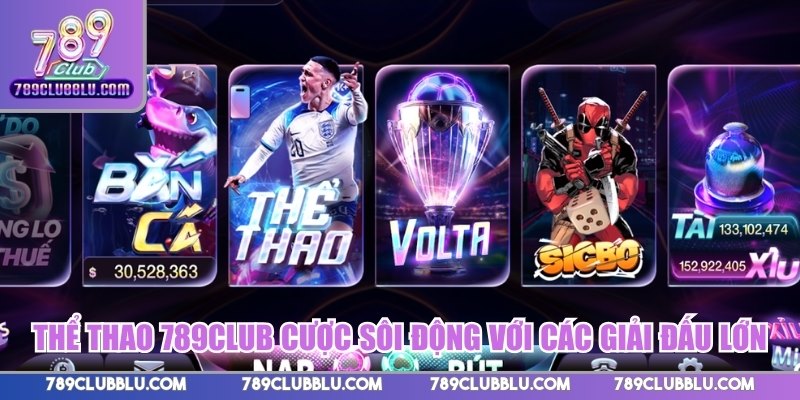 Thể thao 789CLUB cược sôi động với các giải đấu lớn